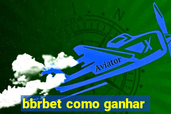 bbrbet como ganhar